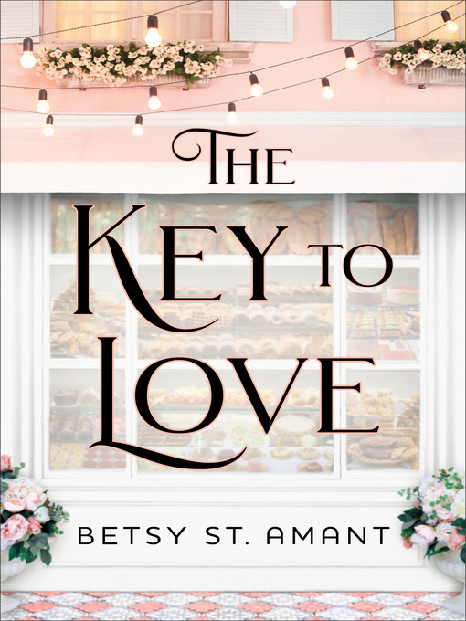 Title details for The Key to Love by Betsy St. Amant - Available